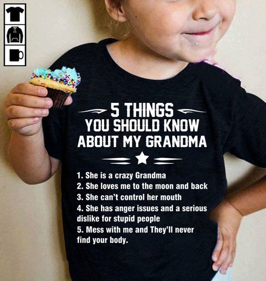 5 Things You Should Know About My Grandma She Is A Crazy Grandma T Shirt Black A5 Lvtjx All Sizes