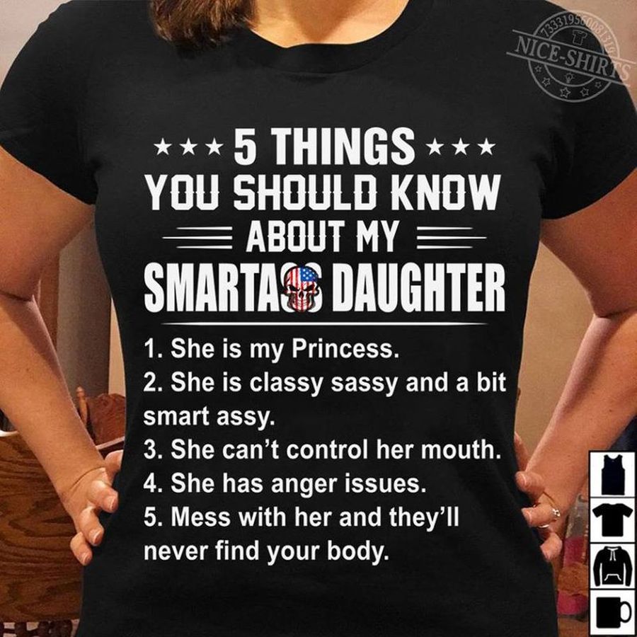 5 Things You Should Know About My Smartass Daughter She Is My Princess T Shirt Black A3 Fcdis Plus Size
