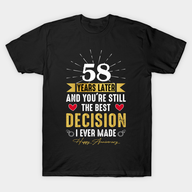 58th Anniversary for couple, Best Decision I Ever Made T-shirt, Hoodie, SweatShirt, Long Sleeve