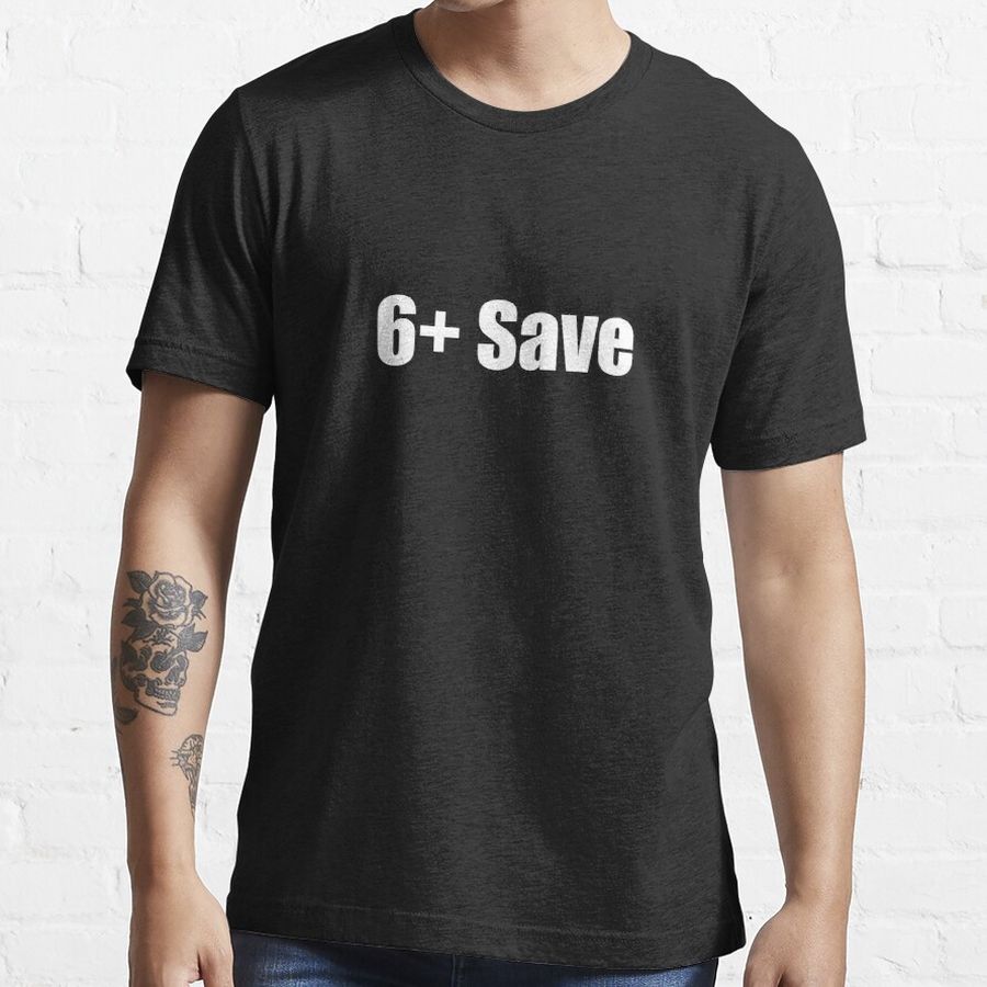 6+ Save Essential T-Shirt