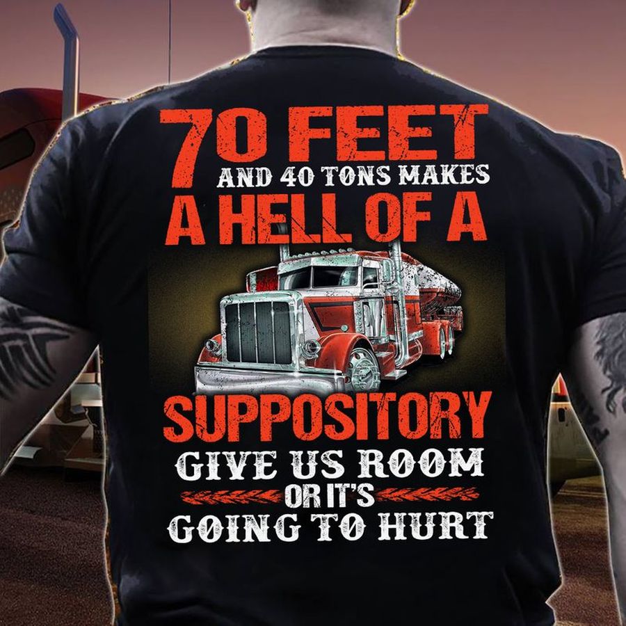 70 Feet And 40 Tons Makes A Hell Of A Suppository Give Us Room Or Its Going To Hurt T Shirt Black O5fig Plus Size