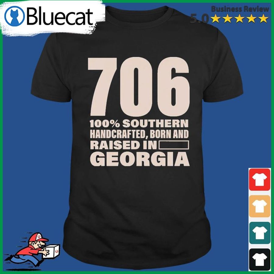 706 100 Percent Southern Handcrafted, Born And Raised In Georgia Shirt