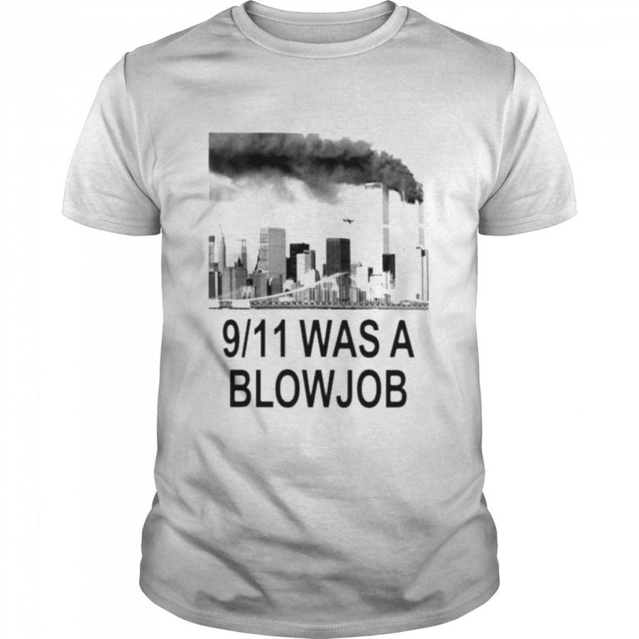 9-11 was a blowjob shirt