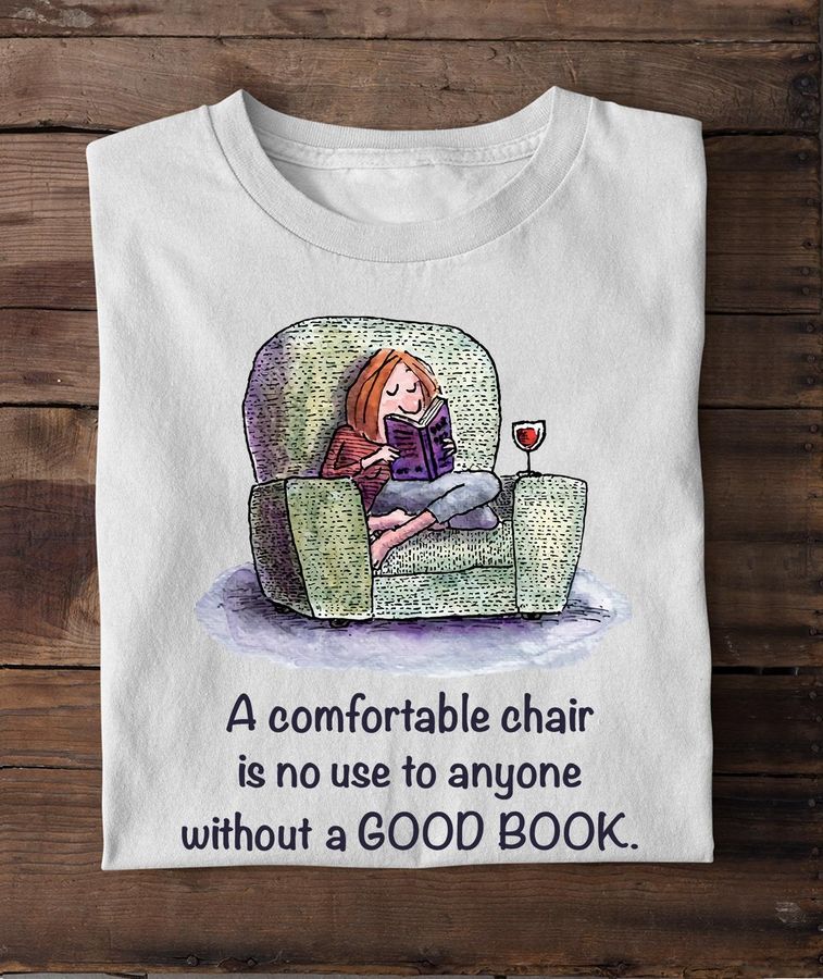A comfortable chair is no use to anyone without a good book – Comfortable chair good books, gift for bookaholic
