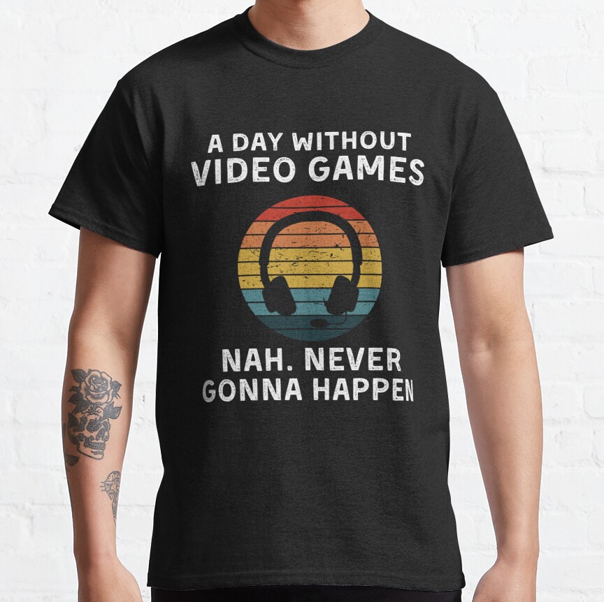 A day without gaming Classic T-Shirt