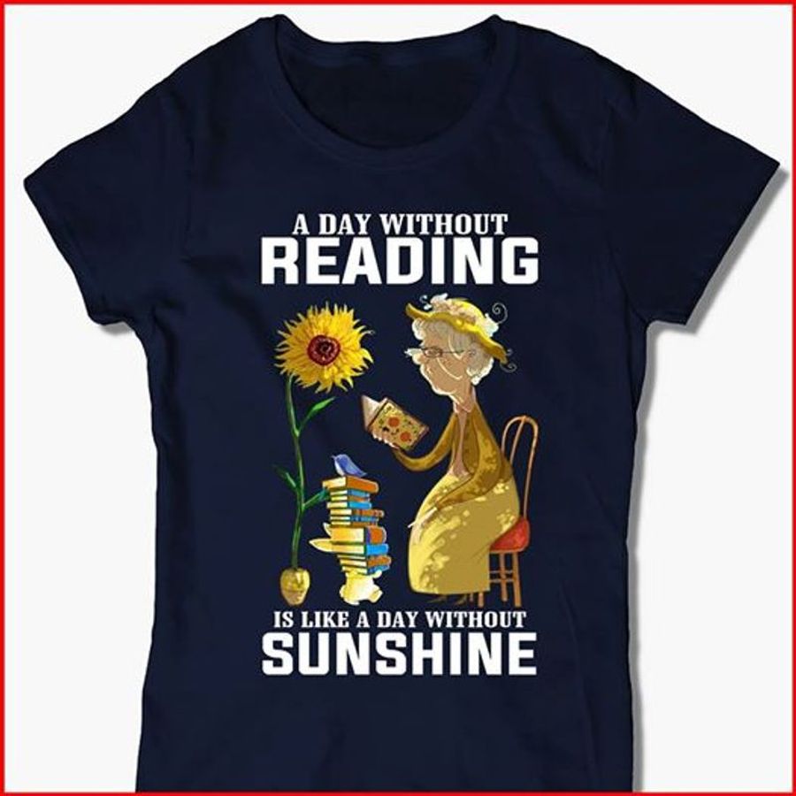 A Day Without Reading Is Like A Day Without Sunshine T Shirt Black A1 73i5i Plus Size