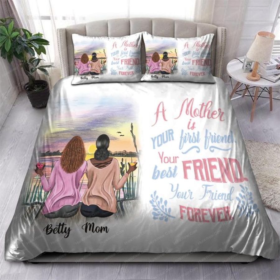 A Mother Is Your First Friend, Your Best Friend, Your Forever Friend Bedding Set