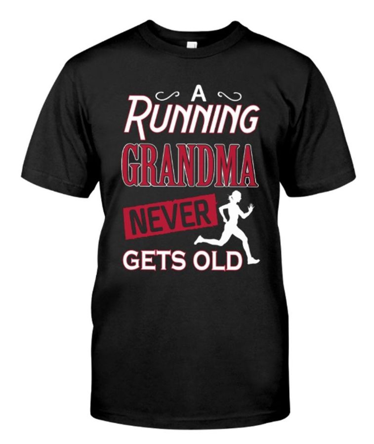 A Running Grandma Never Get Old T Shirt Black Mkv5q Size S Up To 5XL