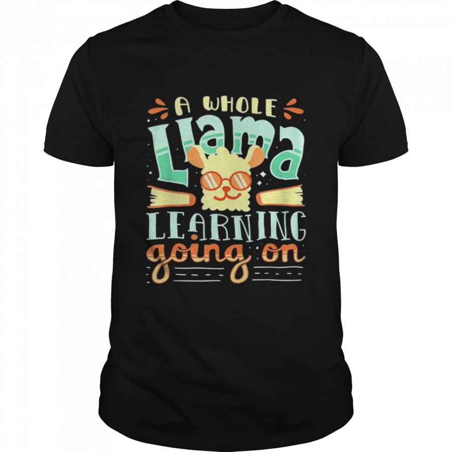 A Whole Llama Learning Going On Cute Teacher T-Shirt, Tshirt, Hoodie, Sweatshirt, Long Sleeve, Youth, Personalized shirt, funny shirts, gift shirts