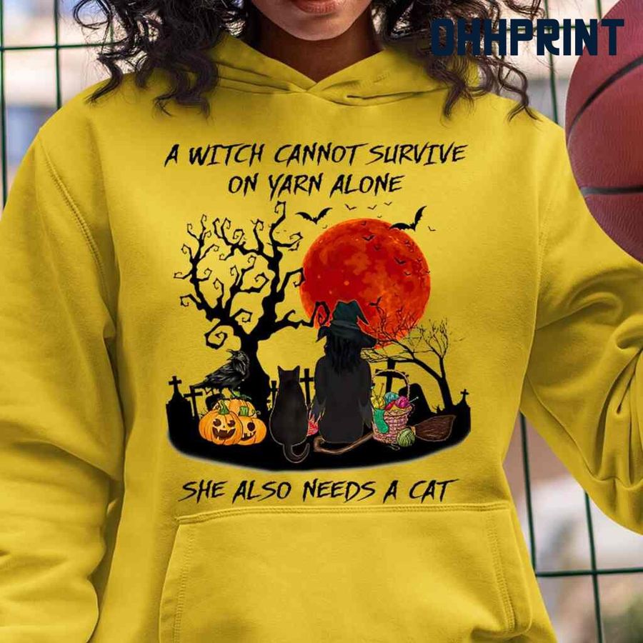 A Witch Cannot Survie On Yarn Alone She Also Needs A Cat Tshirts White