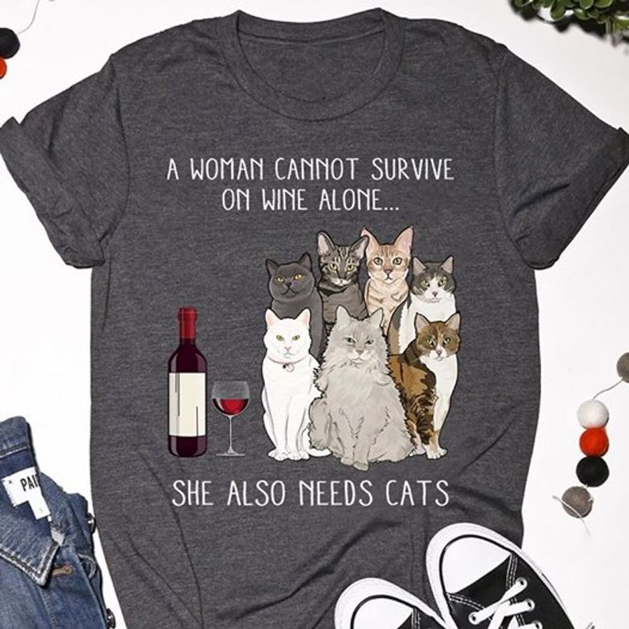 A Woman Cannot Survive On Wine Alone She Also Needs A Cats T Shirt Black Xro6i Plus Size