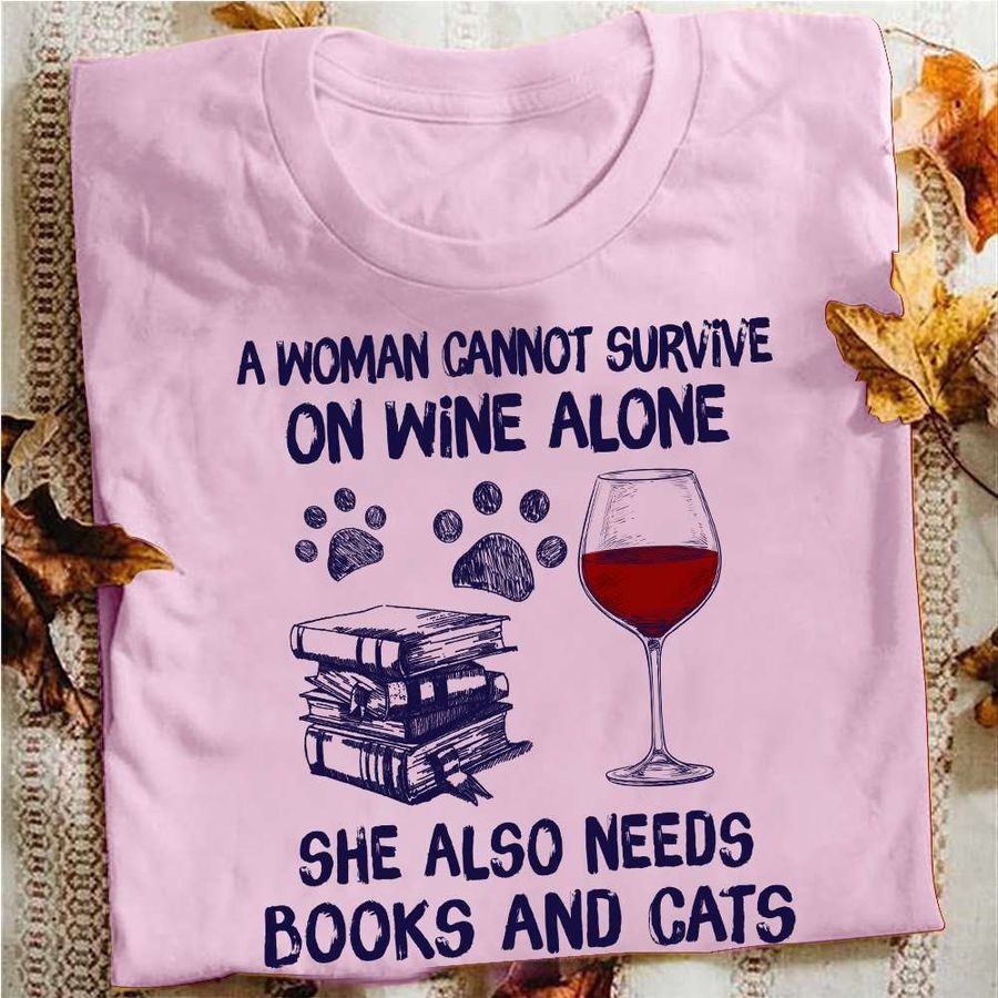 A woman cannot survive on wine alone she also needs books and cats – Wine person