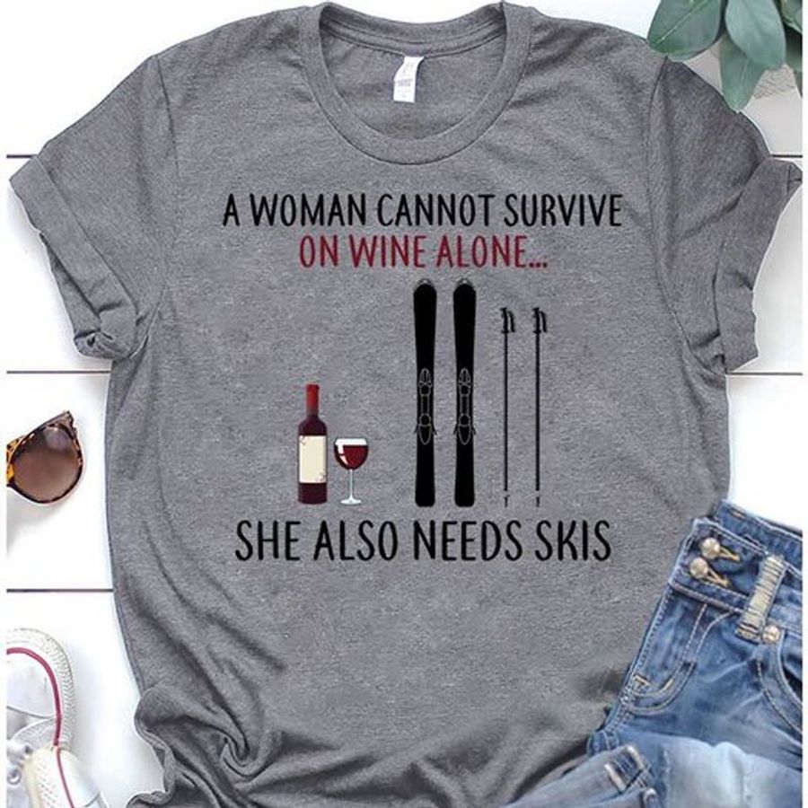A Woman Cannot Survive On Wine Alone She Also Needs Skis T Shirt Sport Grey Vr8vh Size S Up To 5XL