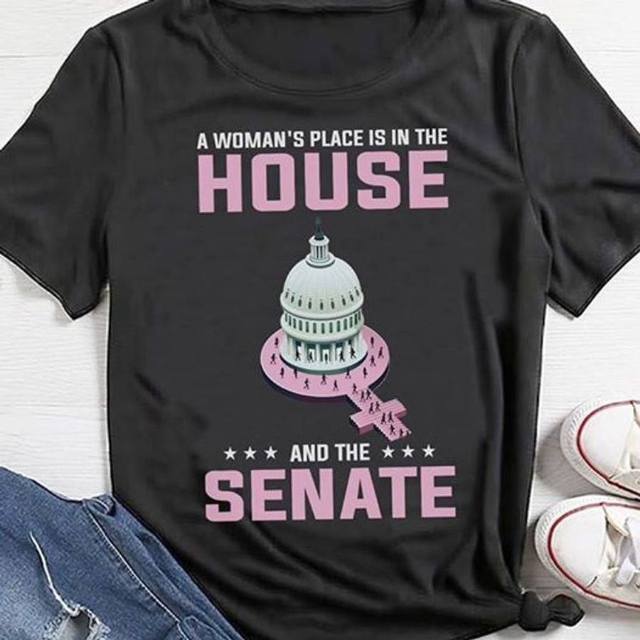A Womans Place Is In The House And The Senate T Shirt Black B7 Hew1m Plus Size