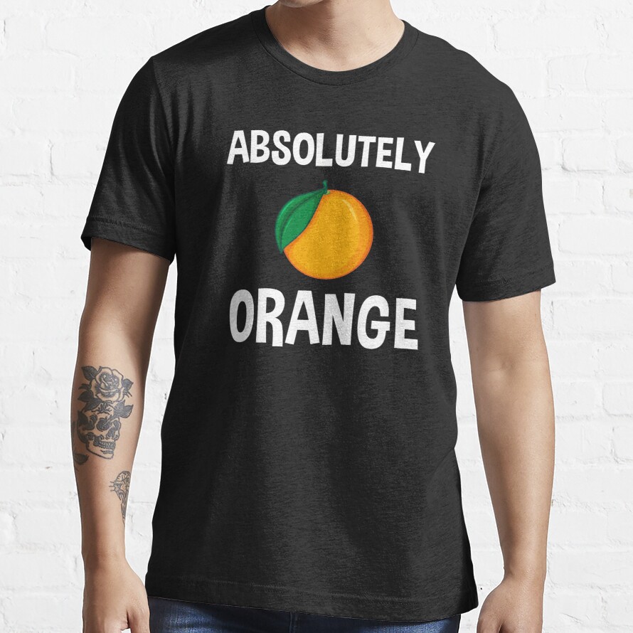 Absolutely Orange - Cute Orange Lover - Orange - Funny Gift For Orange Lovers - I Love Orange Essential T-Shirt