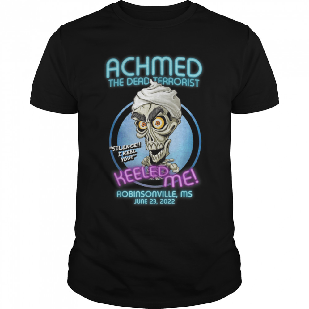 Achmed The Dead Terrorist Robinsonville, MS (2022) T-Shirt B0B4PLG89J
