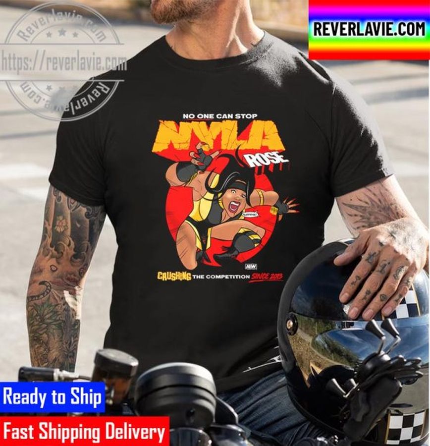 AEW All Elite Wrestling Nyla Rose Crushing the Competition Since 2013 Unisex T-Shirt