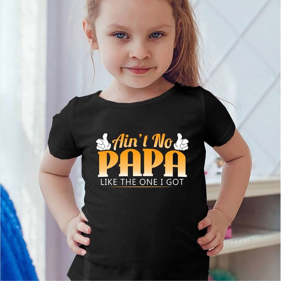 Aint No Papa Like The One I Got T Shirt Black A8 Xc93y Plus Size