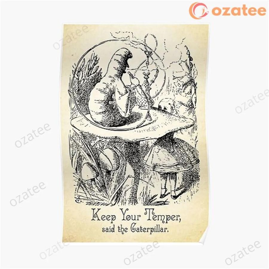 Alice In Wonderland Quote and Keep Your Temper and Caterpillar Quote and 0154 Poster
