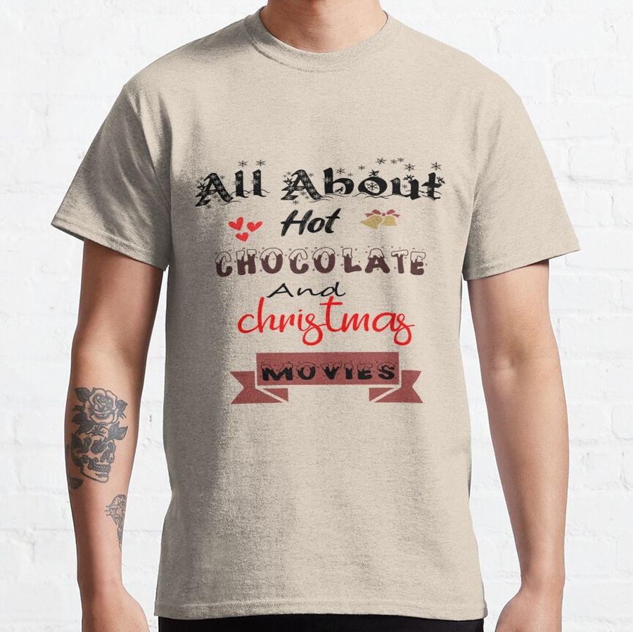 All About Hot Chocolate and Christmas Movies Classic T-Shirt