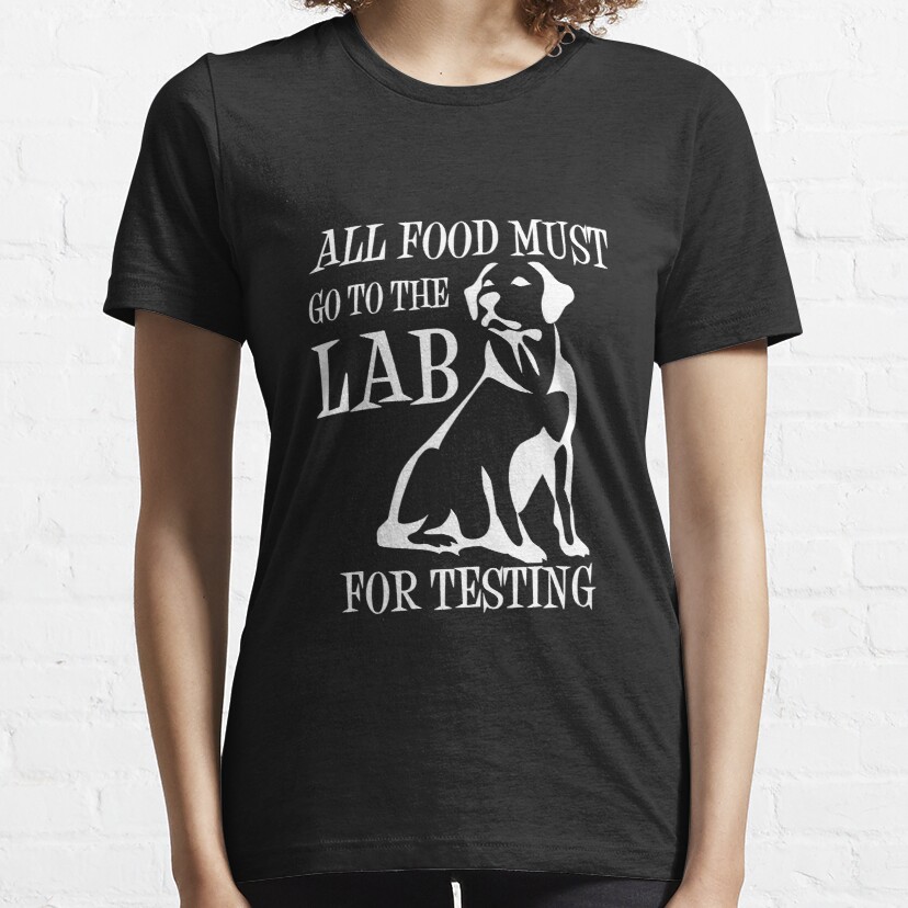 All Food Must Go To The Lab For Testing Essential T-Shirt