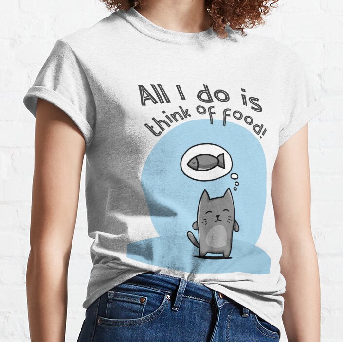 All I do is think of food  Classic T-Shirt