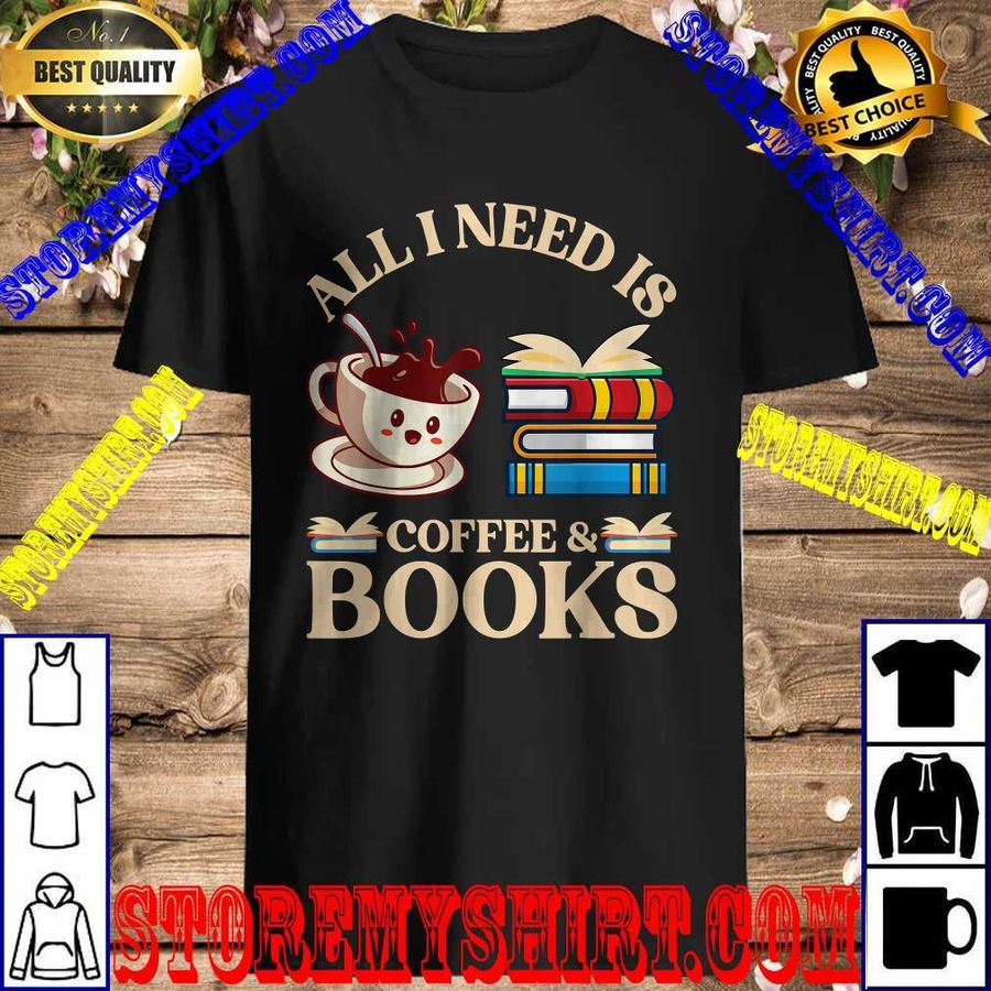 All I need is coffee and books T-Shirt