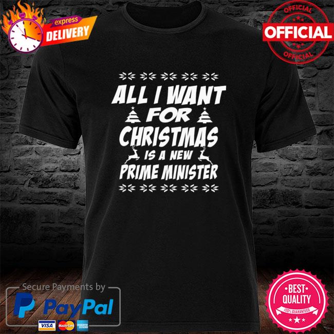 All I Want For Christmas Is A Prime Minister Shirt