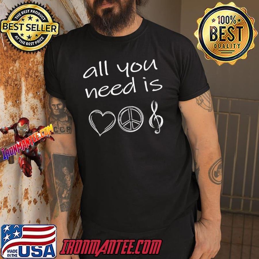All You Need Is Love Peace And Music T-Shirt