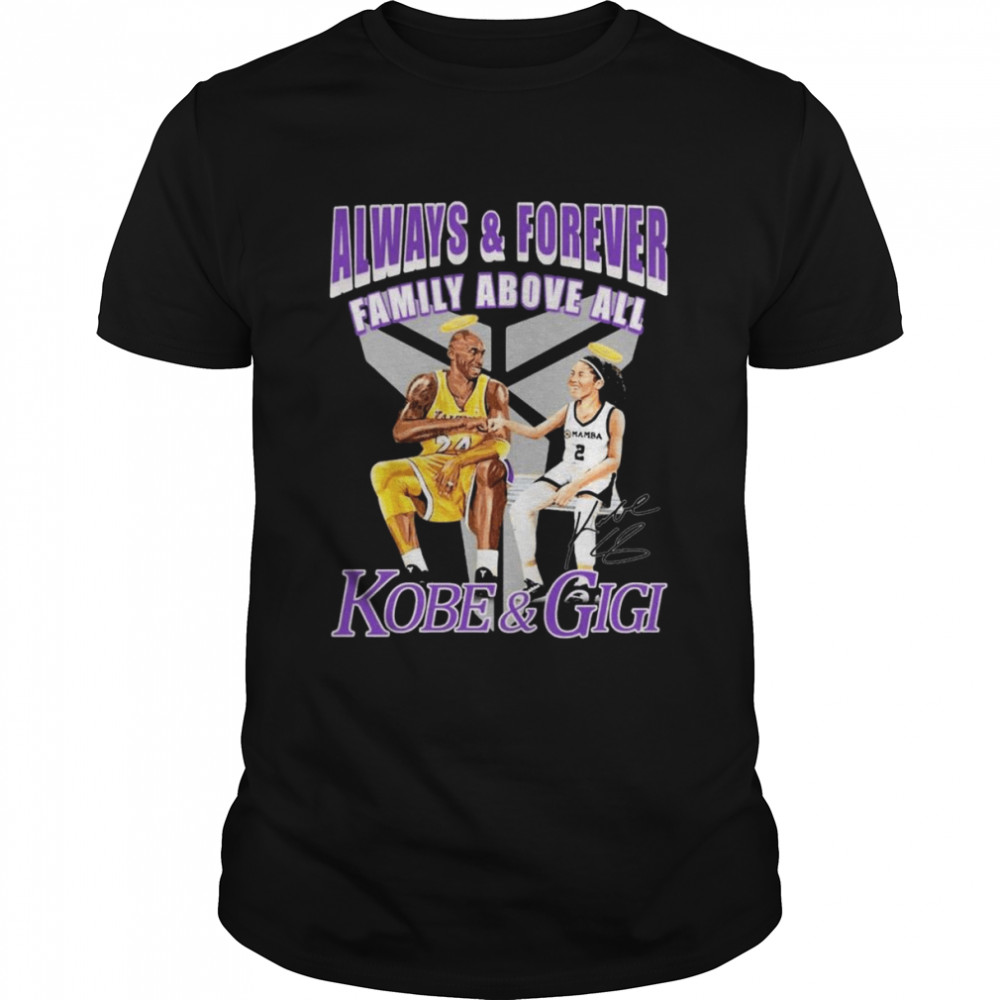 Always And Forever Family Above All Kobe And Gigi Signatures Shirt