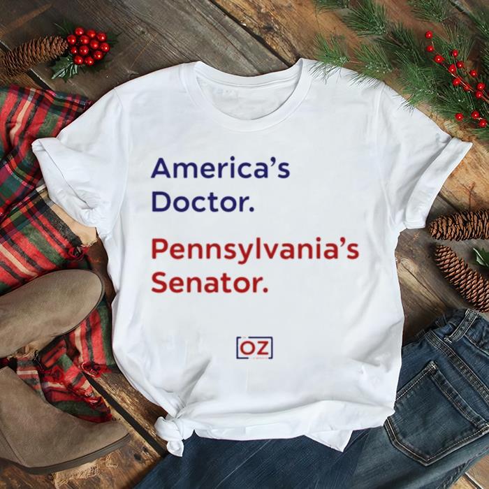 America’s Doctor Pennsylvania’s Senator Oz Shirt
