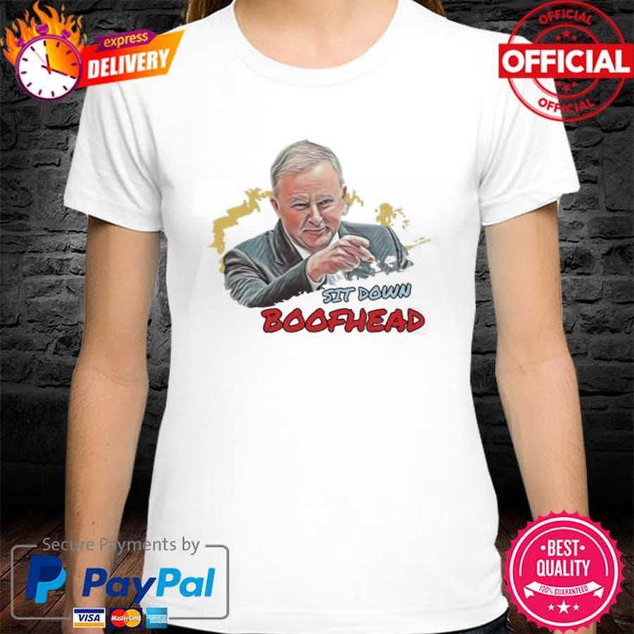 Anthony Albanese Sit Down Boofhead Hot Trending Shirt