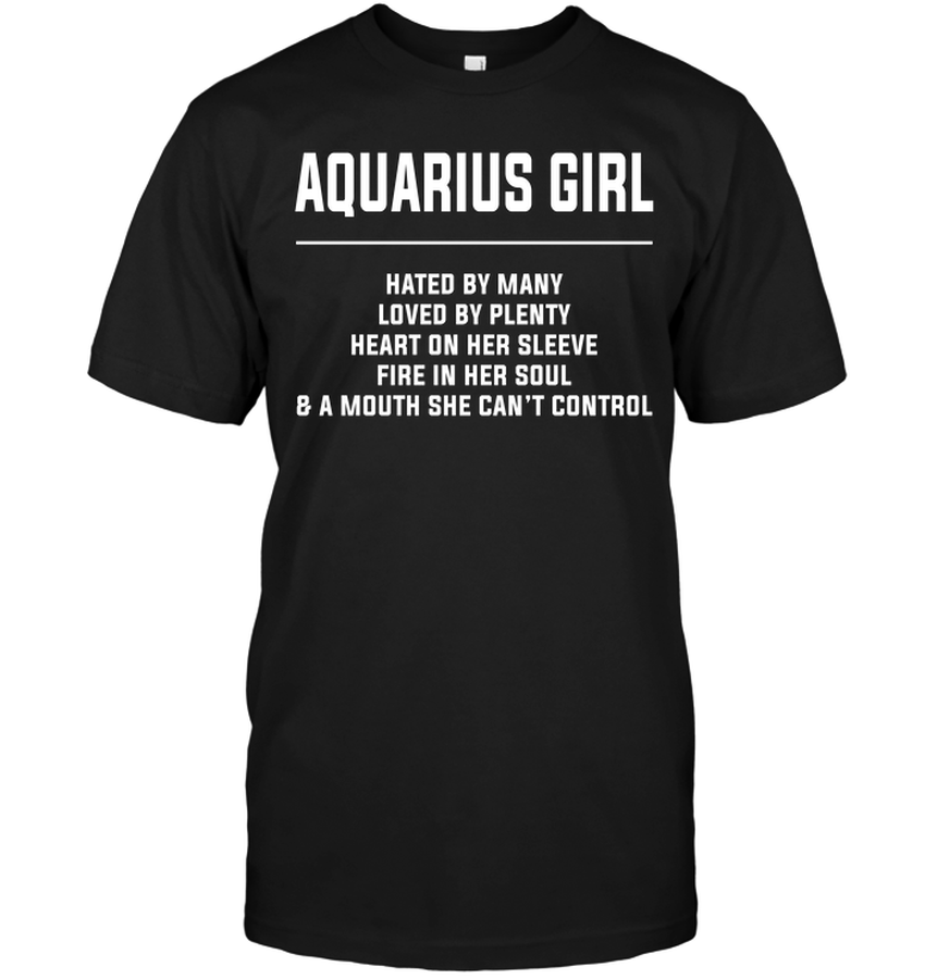 Aquarius Girl Hated By Many Loved By Plenty Heart On Her Sleeve Fire In Her Soul & A Mouth She Can’t Control.png