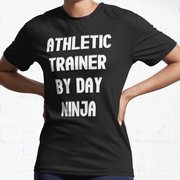 ATHLETIC TRAINER BY DAY NINJA Active T-Shirt