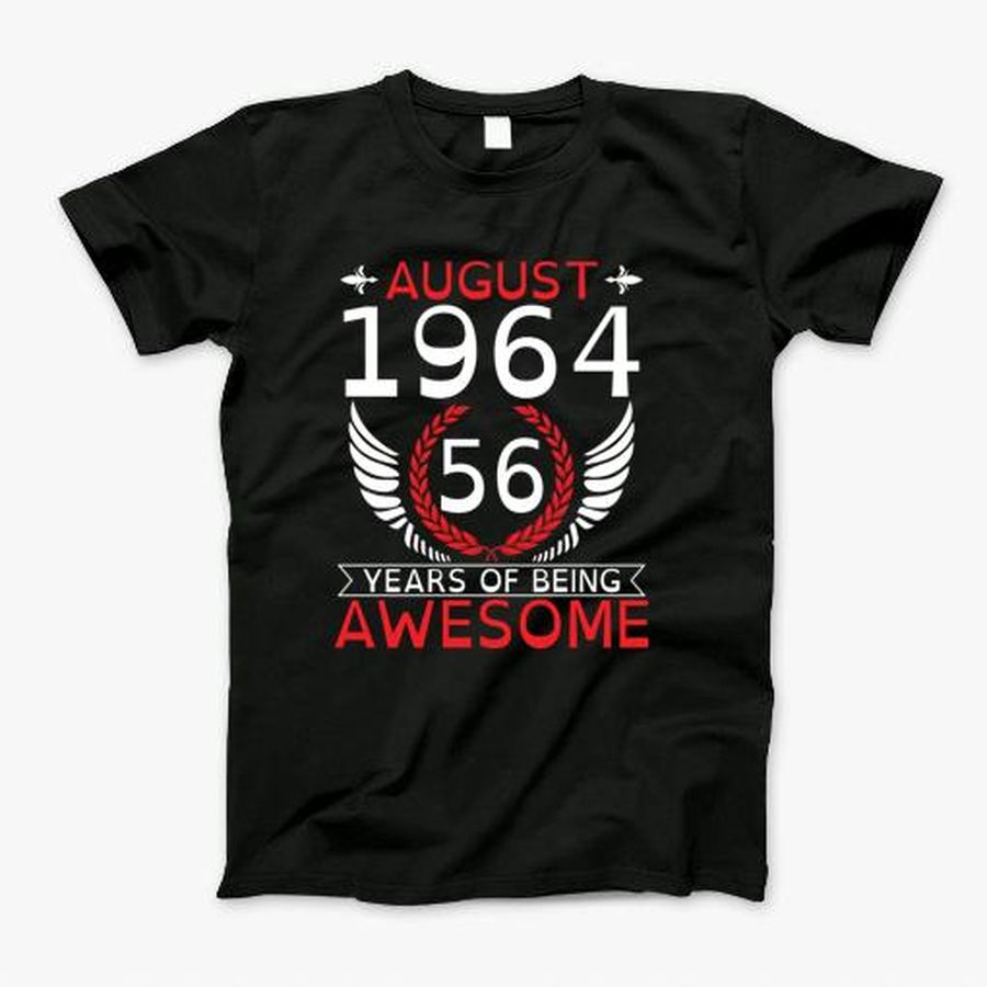 August 1964 56 Years Of Being Awesome Happy Birthday To Me You Dad Mom Brother Sister Son Daughter T-Shirt, Tshirt, Hoodie, Sweatshirt, Long Sleeve