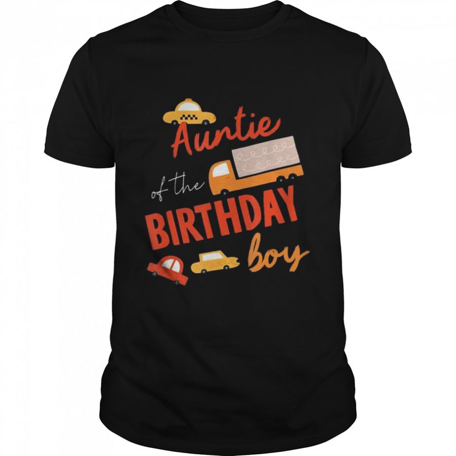 Auntie Of The Birthday Boy Car Theme Matching Family T-Shirt, Tshirt, Hoodie, Sweatshirt, Long Sleeve, Youth, Personalized shirt, funny shirts