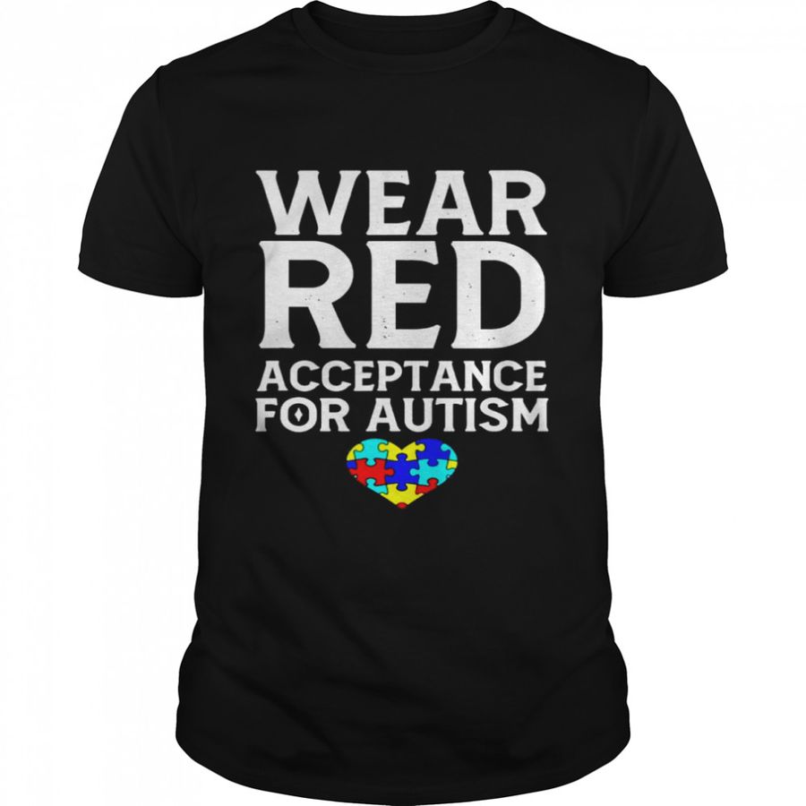 Autism Awareness April Wear Red Acceptance For Autism Shirt, Tshirt, Hoodie, Sweatshirt, Long Sleeve, Youth, Personalized shirt, funny shirts