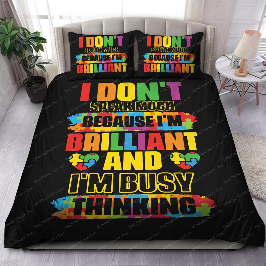 Autism I Don't Speak Much Because I'm Brilliant And I'm Busy Thinking Bedding Sets