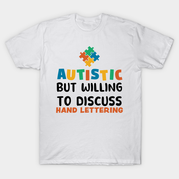 Autistic but willing to discuss Hand lettering Autism Gift T-shirt, Hoodie, SweatShirt, Long Sleeve