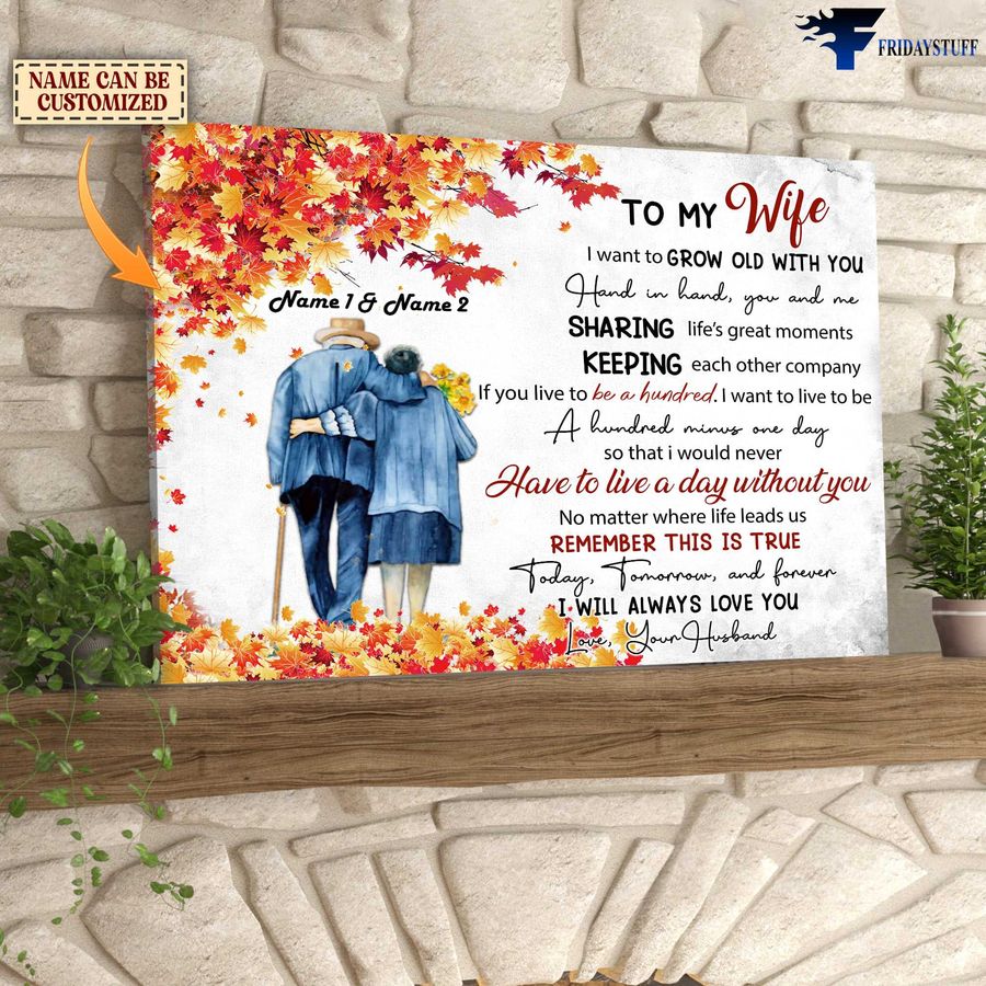 Autumn Of Old Couple, To My Wife, I Want To Grow Old With You, Hand In Hand Customized Personalized NAME