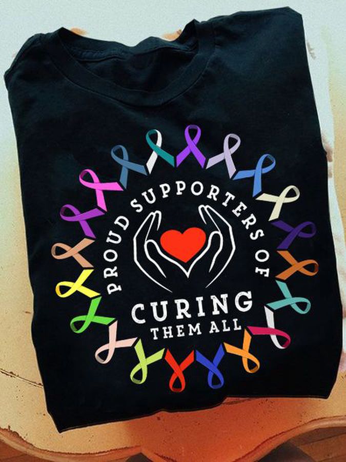 Awareness Shirt, Proud Supporters Of Curing Them All