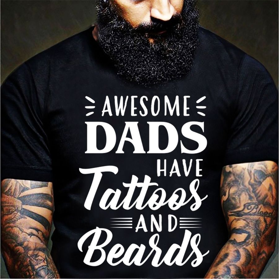 Awesome Dads Have Tattoos Beards Father’s Day T-Shirt