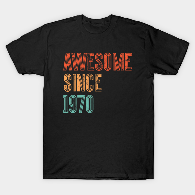 Awesome Since 1970 T-shirt, Hoodie, SweatShirt, Long Sleeve