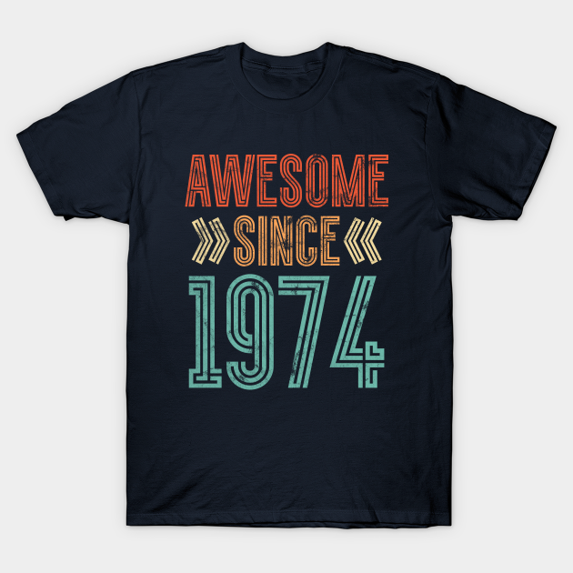 Awesome Since 1974 T-shirt, Hoodie, SweatShirt, Long Sleeve