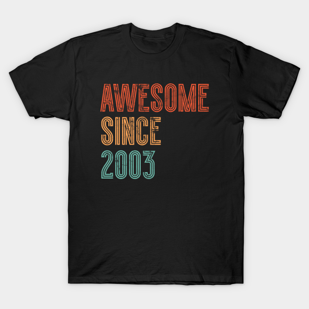 Awesome Since 2003 T-shirt, Hoodie, SweatShirt, Long Sleeve