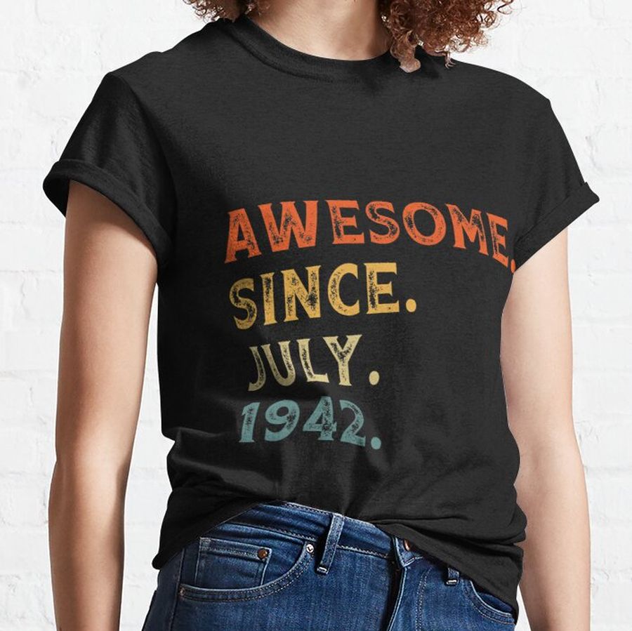 Awesome Since July 1942 80 Years Old Gift 80th Birthday Classic T-Shirt