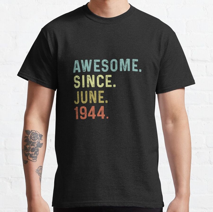 Awesome since June 1944 funny birthday gift Classic T-Shirt