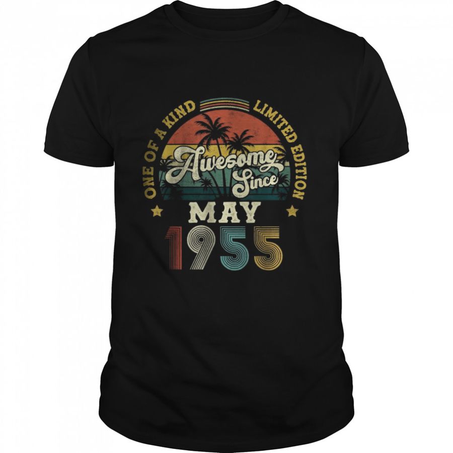 Awesome Since May 1955 One Of A Kind Limited Edition T-Shirt, Tshirt, Hoodie, Sweatshirt, Long Sleeve, Youth, Personalized shirt, funny shirts