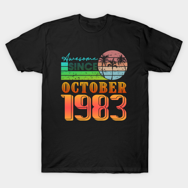 Awesome Since October 1983 T-shirt, Hoodie, SweatShirt, Long Sleeve
