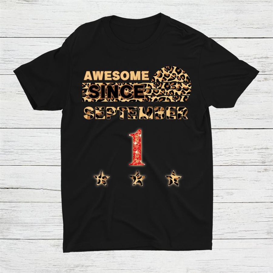 Awesome Since September 1st Leopard Birthday September 1 Shirt